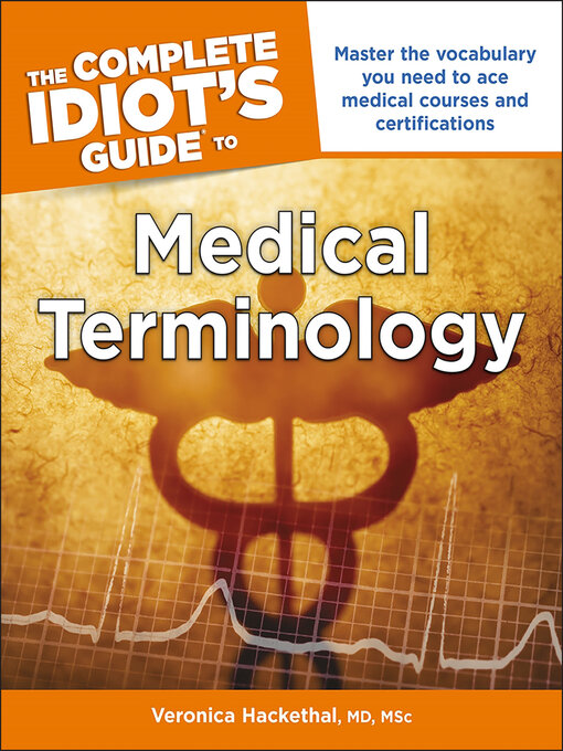 Title details for The Complete Idiot's Guide to Medical Terminology by Veronica Hackethal, MD MSc - Available